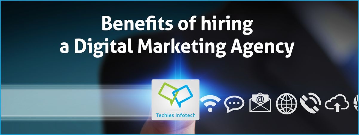 Benefits of hiring a Digital Marketing Agency